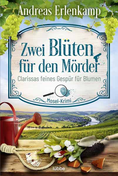 Zwei Blüten für den Mörder Clarissas feines Gespür für Blumen. Mosel-Krimi | Andreas Erlenkamp