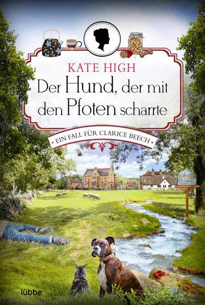 Der Hund, der mit den Pfoten scharrte Ein Fall für Clarice Beech | Kate High