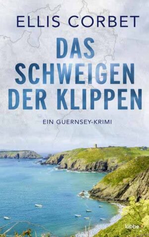 Das Schweigen der Klippen Ein Guernsey-Krimi | Ellis Corbet