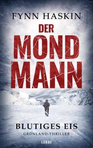 Der Mondmann - Blutiges Eis Grönland-Thriller | Fynn Haskin
