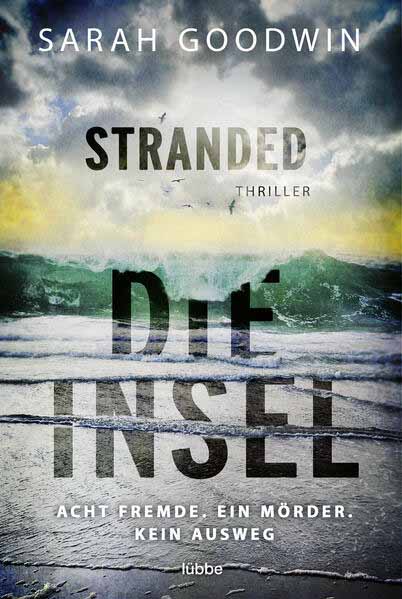 Stranded - Die Insel Acht Fremde. Ein Mörder. Kein Ausweg. Thriller | Sarah Goodwin