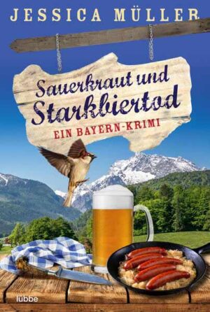 Sauerkraut und Starkbiertod Ein Bayern-Krimi | Jessica Müller