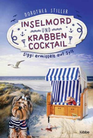 Inselmord & Krabbencocktail Siggi ermittelt auf Sylt | Dorothea Stiller
