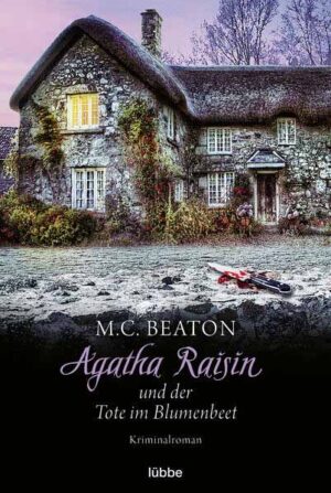 Agatha Raisin und der Tote im Blumenbeet | M. C. Beaton