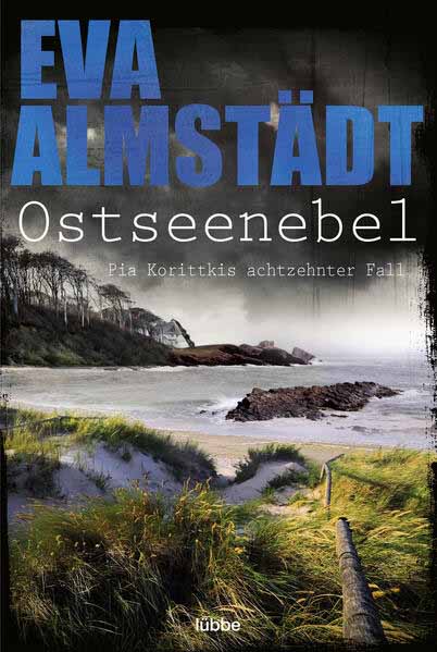 Ostseenebel Pia Korittkis achtzehnter Fall | Der neue spannende Ostsee-Krimi der Nr.1-Bestsellerautorin. Kriminalroman | Eva Almstädt