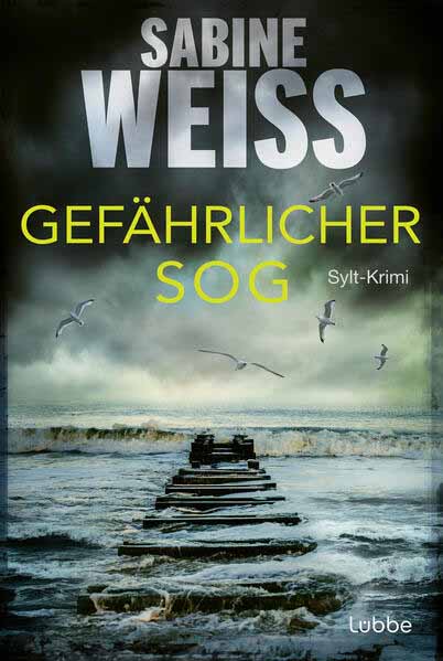 Gefährlicher Sog Sylt-Krimi | Sabine Weiß