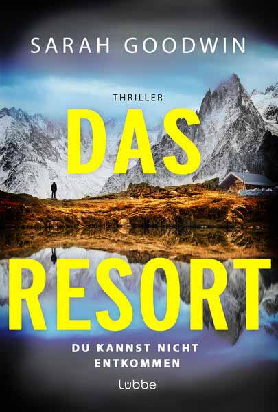 Das Resort Du kannst nicht entkommen. Thriller | Sarah Goodwin