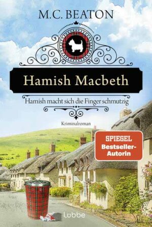 Hamish Macbeth macht sich die Finger schmutzig Kriminalroman. Ein spannender Cosy-Krimi aus Schottland | M. C. Beaton