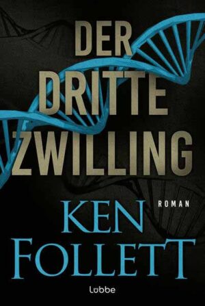 Der dritte Zwilling Roman. Wenn gewissenlose Forscher in ihrem Labor Gott spielen ... Der brisante Gentechnik-Thriller des Weltbestseller-Autors | Ken Follett