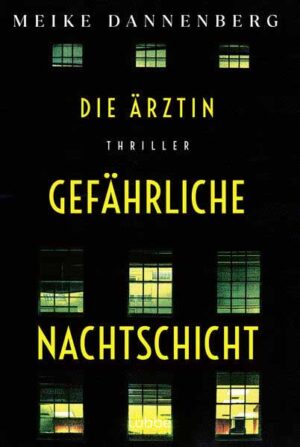 Die Ärztin - Gefährliche Nachtschicht | Meike Dannenberg