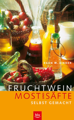 Erprobte Rezepte und Anleitungen für Obst- und Fruchtweine, Liköre und Sekt, alkoholfreie Fruchtsäfte, Gemüsesäfte, Kräuteressenzen und Essig.