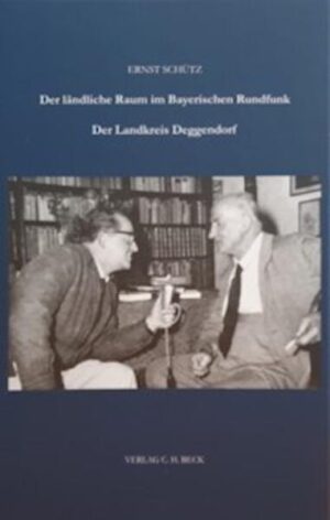 Der ländliche Raum im Bayerischen Rundfunk | Ernst Schütz