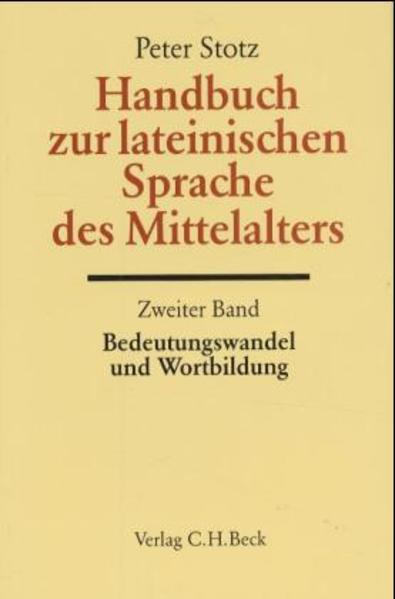 Handbuch zur lateinischen Sprache des Mittelalters Bd. 2: Bedeutungswandel und Wortbildung | Peter Stotz