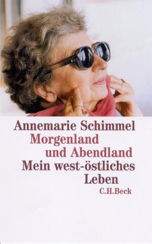 Morgenland und Abendland: Mein west-östliches Leben | Annemarie Schimmel