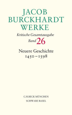 Jacob Burckhardt Werke Bd. 26: Neuere Geschichte 1450-1598 | Bundesamt für magische Wesen