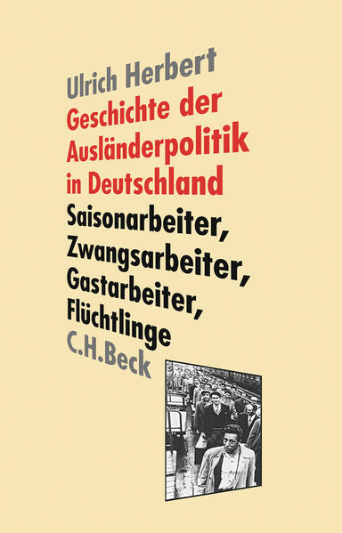 Geschichte der Ausländerpolitik in Deutschland | Ulrich Herbert