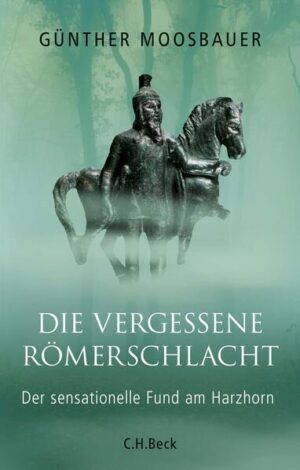 Die vergessene Römerschlacht | Günther Moosbauer