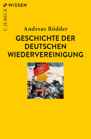 Geschichte der deutschen Wiedervereinigung | Andreas Rödder