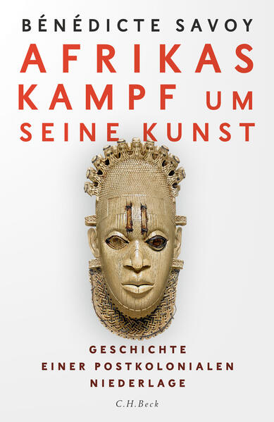 Afrikas Kampf um seine Kunst | Bénédicte Savoy