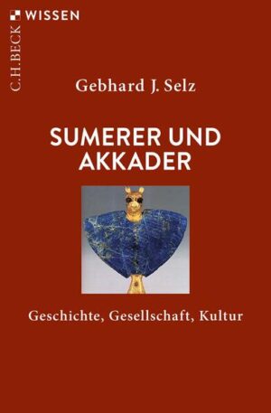 Sumerer und Akkader | Gebhard J. Selz