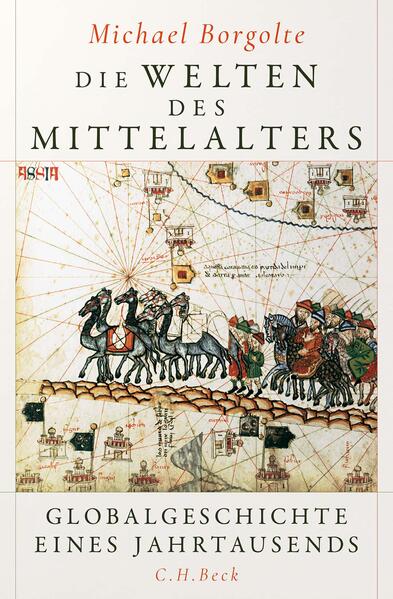 Die Welten des Mittelalters | Michael Borgolte