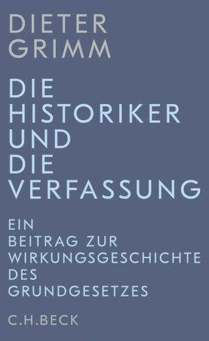 Die Historiker und die Verfassung | Dieter Grimm