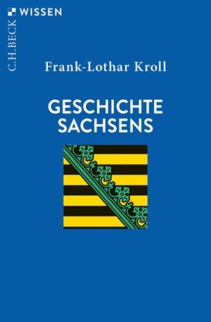 Geschichte Sachsens | Frank-Lothar Kroll