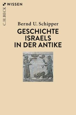 Geschichte Israels in der Antike | Bernd U. Schipper