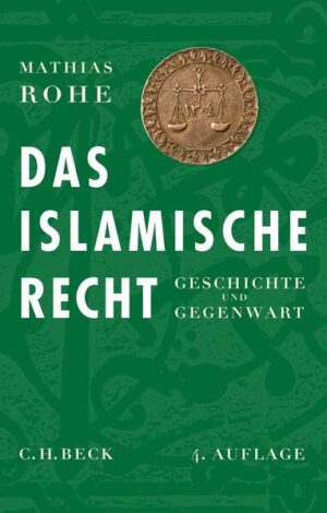 Das islamische Recht: Geschichte und Gegenwart | Mathias Rohe