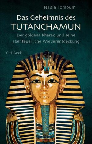 Das Geheimnis des Tutanchamun: Der goldene Pharao und seine abenteuerliche Wiederentdeckung | Nadja Tomoum