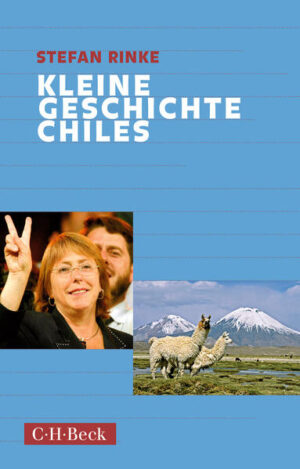Kleine Geschichte Chiles | Stefan Rinke