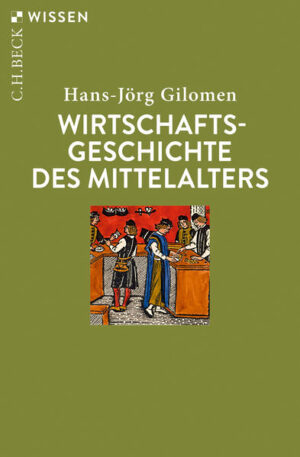 Wirtschaftsgeschichte des Mittelalters | Hans-Jörg Gilomen
