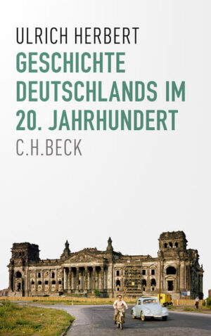 Geschichte Deutschlands im 20. Jahrhundert | Ulrich Herbert