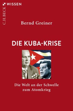 Die Kuba-Krise | Bernd Greiner