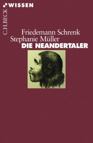 Die Neandertaler | Friedemann Schrenk, Stephanie Müller