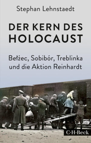 Der Kern des Holocaust | Stephan Lehnstaedt