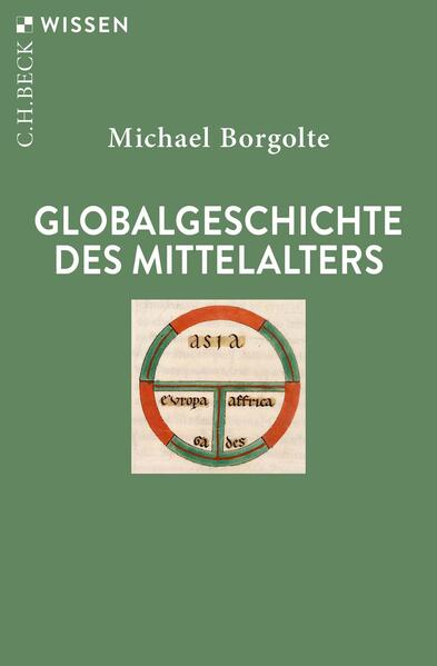 Globalgeschichte des Mittelalters | Michael Borgolte
