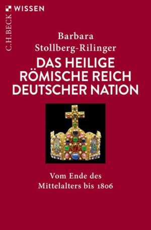 Das Heilige Römische Reich Deutscher Nation | Barbara Stollberg-Rilinger