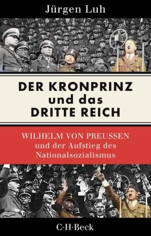Der Kronprinz und das Dritte Reich | Jürgen Luh