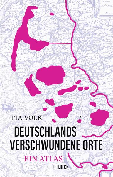 Deutschlands verschwundene Orte | Pia Volk