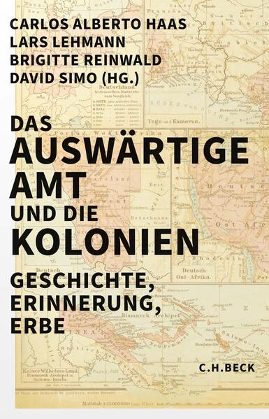 Das Auswärtige Amt und die Kolonien | Carlos Alberto Haas, Lars Lehmann, Brigitte Reinwald, David Simo