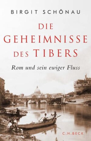 Die Geheimnisse des Tibers | Birgit Schönau