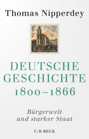 Deutsche Geschichte 1800-1866 | Thomas Nipperdey