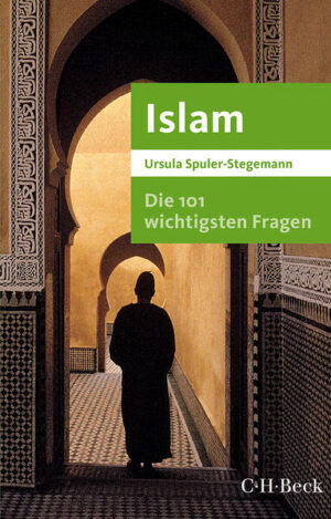 Die 101 wichtigsten Fragen - Islam | Ursula Spuler-Stegemann