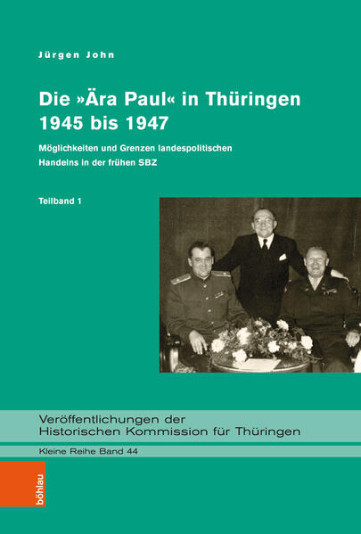 Die »Ära Paul« in Thüringen 1945 bis 1947 | Jürgen John
