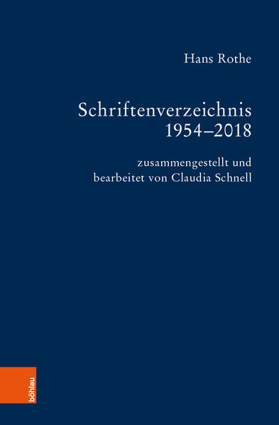 Schriftenverzeichnis Hans Rothe: Zusammengestellt und bearbeitet von Claudia Schnell. Mit Beiträgen von Werner Barlmeyer und Peter Thiergen | Peter Thiergen, Claudia Schnell