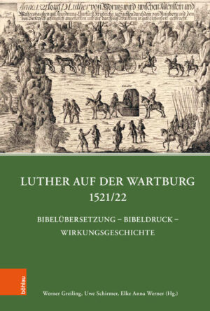 Luther auf der Wartburg 1521/22 | Werner Greiling, Uwe Schirmer, Elke Werner