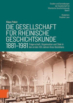 Die Gesellschaft für Rheinische Geschichtskunde (1881-1981) | Klaus Pabst