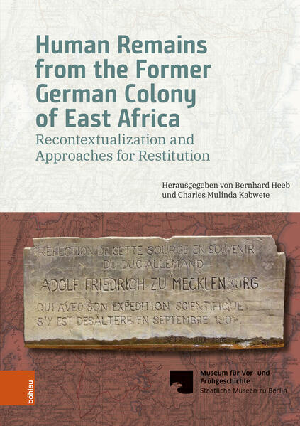 Human Remains from the Former German Colony of East Africa | Bernhard S. Heeb, Charles Kabwete-Mulinda, Generaldirektion Publikationen u. Merchand. Staatliche Museen zu Berlin