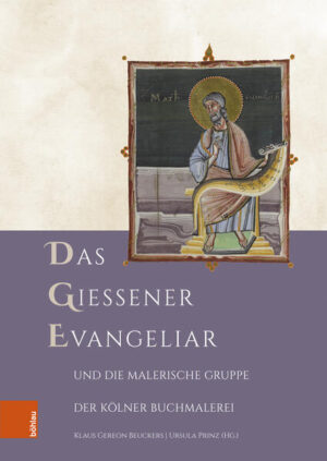 Das Gießener Evangeliar und die Malerische Gruppe der Kölner Buchmalerei | Klaus Gereon Beuckers, Ursula Prinz, Markus Späth, Olaf Schneider, Doris Oltrogge, Robert Fuchs, Vivien Bienert, Matthias Schrör, Jens Lieven, Beate Braun-Niehr, Joshua O'Driscoll, Fabrizio Crivello, Cécile Voyer, Elisabeth Luger-Hesse, Claudia Höhl, Eliza Garrison, Jochen Hermann Vennebusch, Klaus Gereon Beuckers, Ursula Prinz, Markus Sonstige Mitwirkung Späth